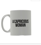 A CAPRICIOUS WOMAN MUG CUP